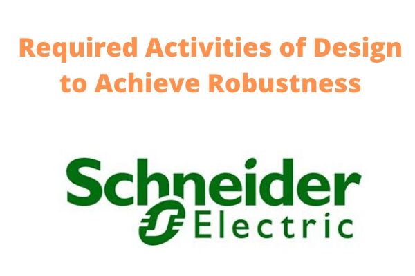 Schneider Electric Required Activities of Design to Achieve Robustness